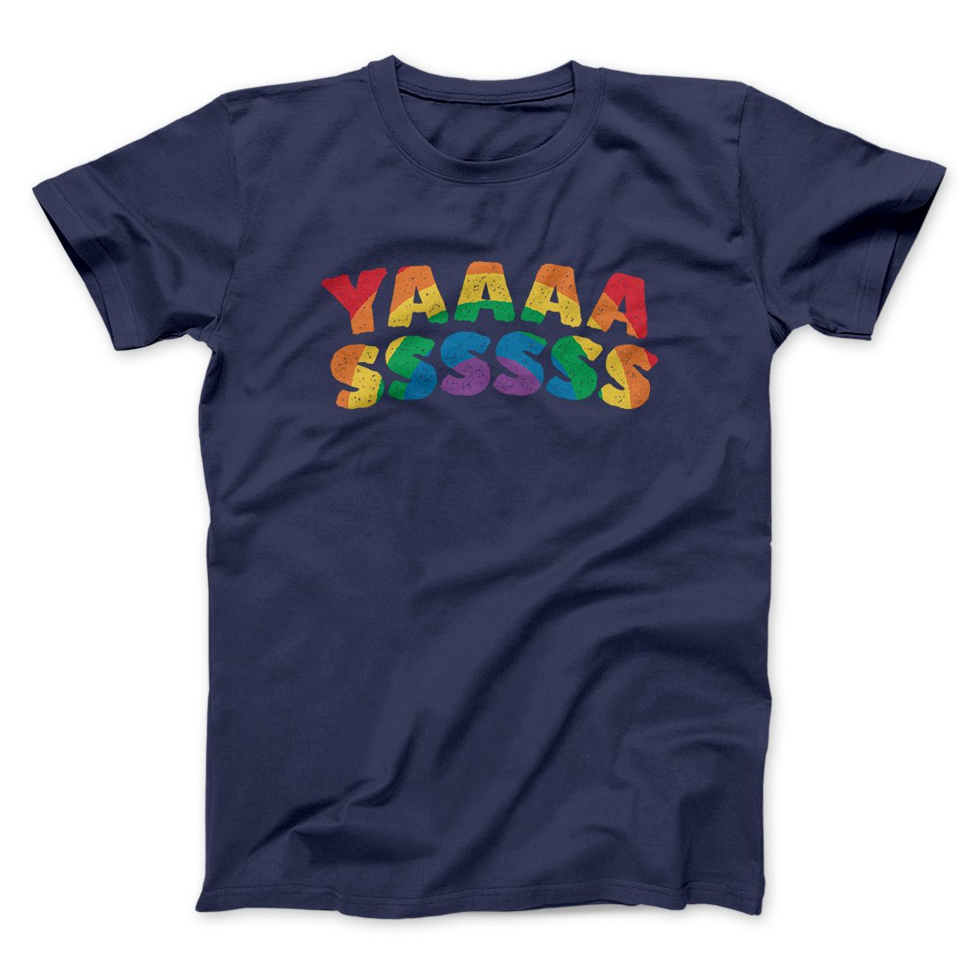 YAAASSSSSS Men/Unisex T-Shirt | Funny Shirt from Famous In Real Life