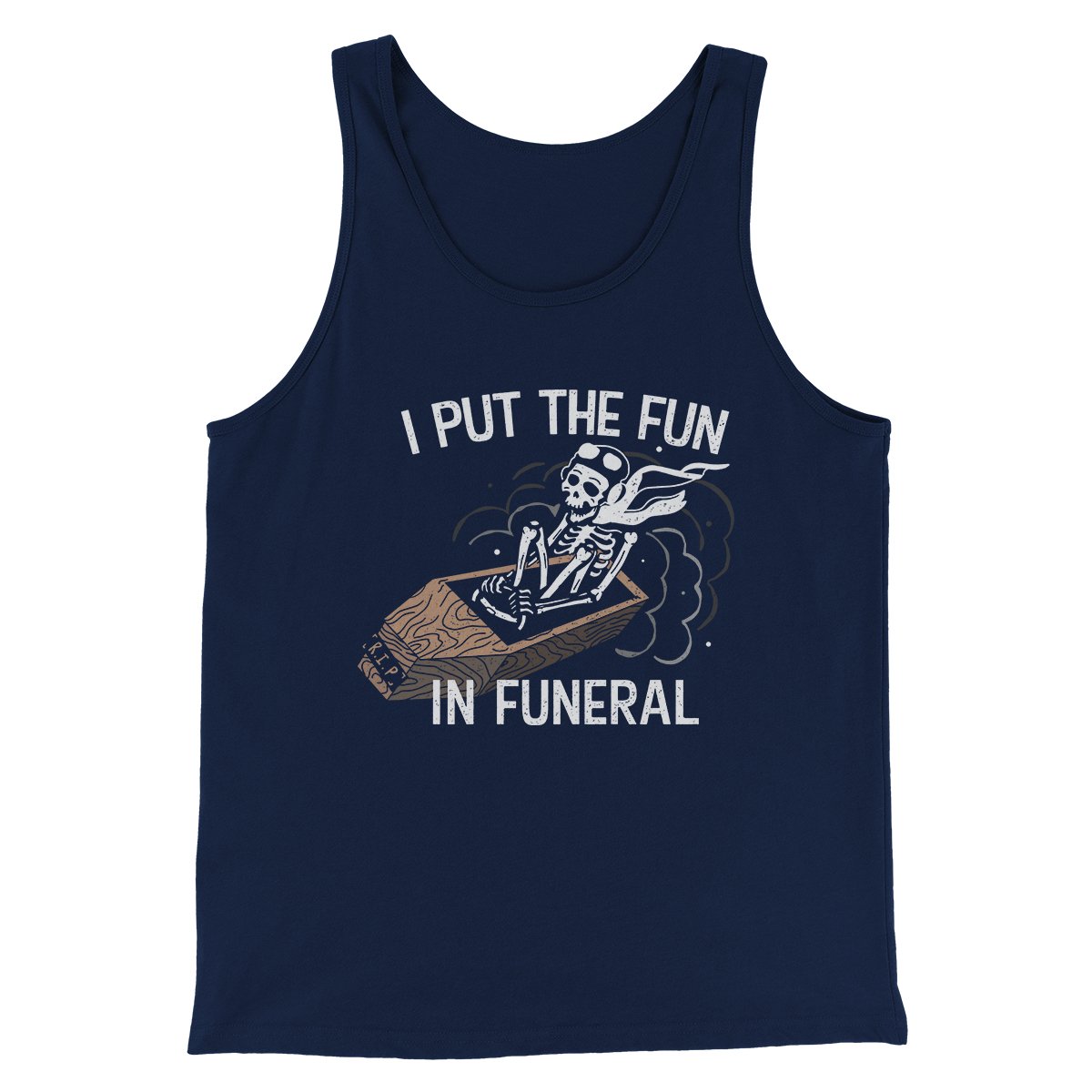 I Put The Fun In Funeral Funny Men/Unisex Tank Top Navy | Funny Shirt from Famous In Real Life