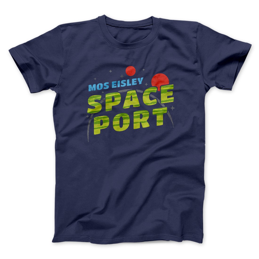 Mos Eisley Space Port Funny Movie Men/Unisex T-Shirt | Funny Shirt from Famous In Real Life