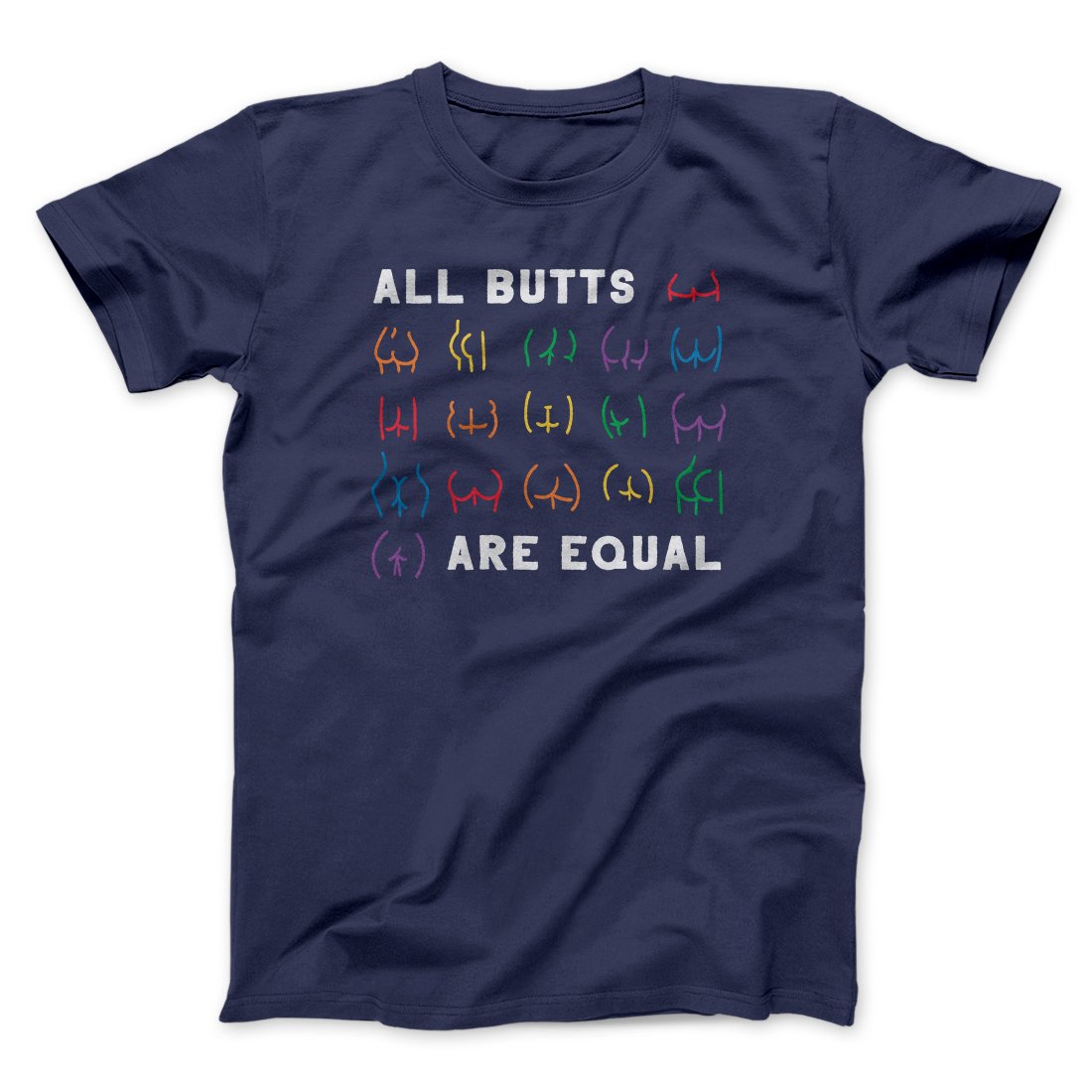 All Butts Are Equal Men/Unisex T-Shirt | Funny Shirt from Famous In Real Life
