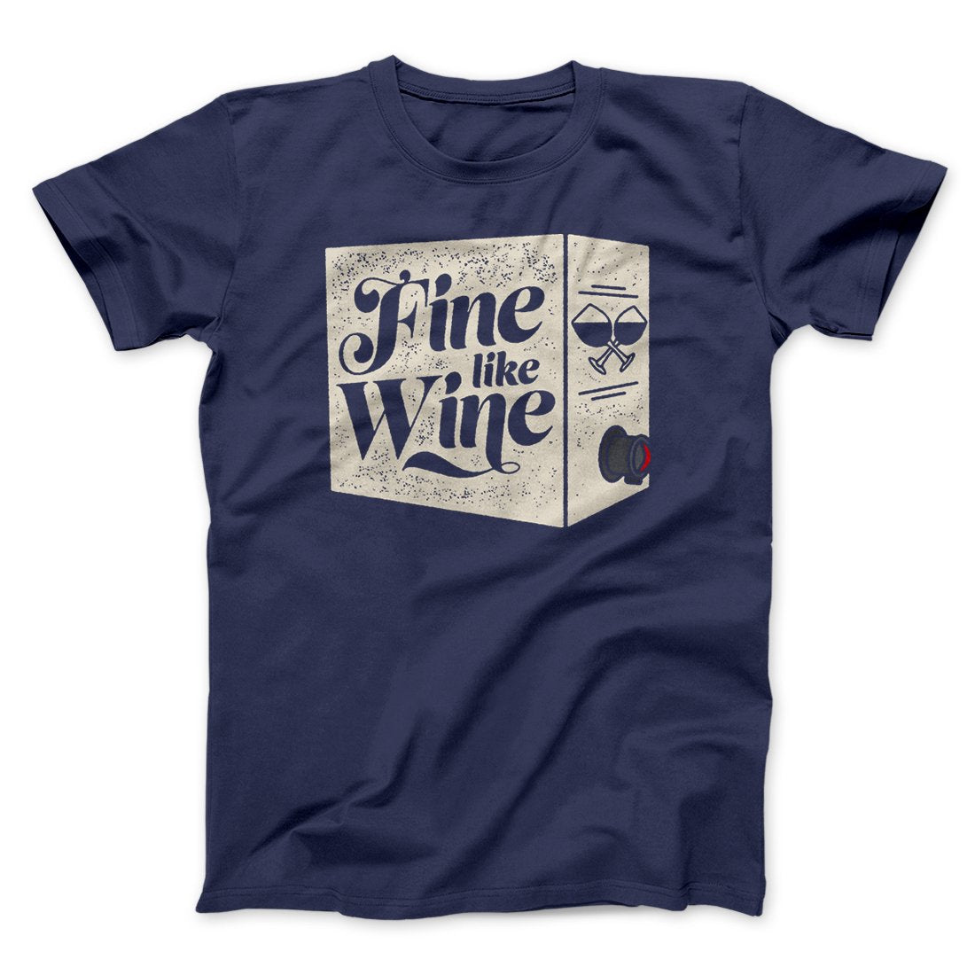 Fine Like Wine Men/Unisex T-Shirt | Funny Shirt from Famous In Real Life
