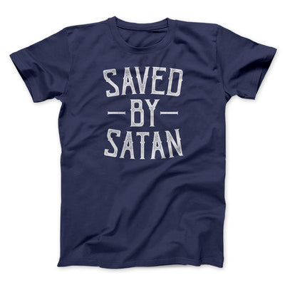 Saved By Satan Men/Unisex T-Shirt Navy | Funny Shirt from Famous In Real Life