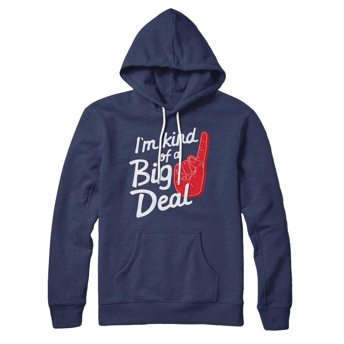 I'm Kind Of A Big Deal Hoodie | Funny Shirt from Famous In Real Life