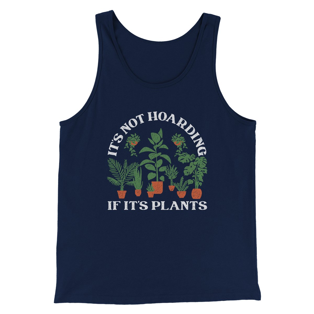 It's Not Hoarding If It's Plants Funny Men/Unisex Tank | Funny Shirt from Famous In Real Life