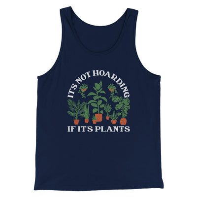 It's Not Hoarding If It's Plants Men/Unisex Tank Navy | Funny Shirt from Famous In Real Life