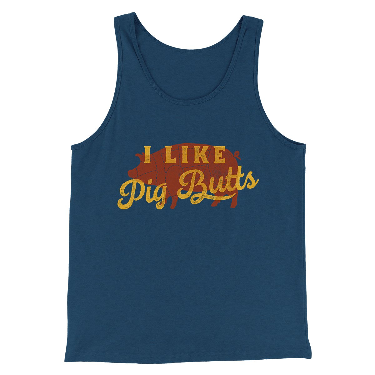 I Like Pig Butts Funny Men/Unisex Tank Top | Funny Shirt from Famous In Real Life