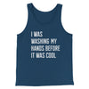 I Was Washing My Hands Before It Was Cool Men/Unisex Tank Top Navy | Funny Shirt from Famous In Real Life