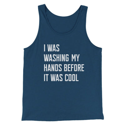 I Was Washing My Hands Before It Was Cool Men/Unisex Tank Top Navy | Funny Shirt from Famous In Real Life