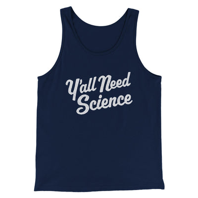 Y'all Need Science Men/Unisex Tank Navy | Funny Shirt from Famous In Real Life