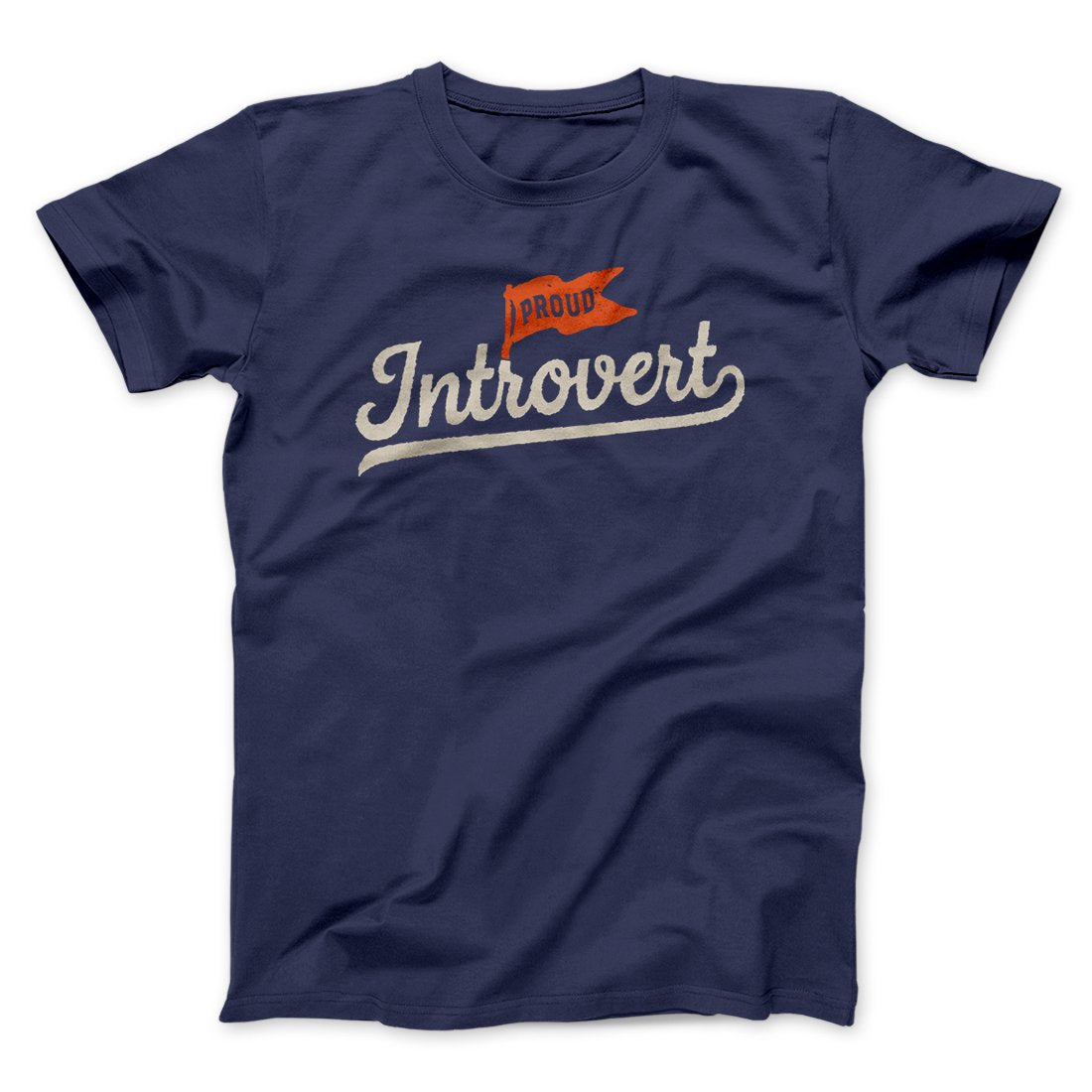 Proud Introvert Funny Men/Unisex T-Shirt | Funny Shirt from Famous In Real Life