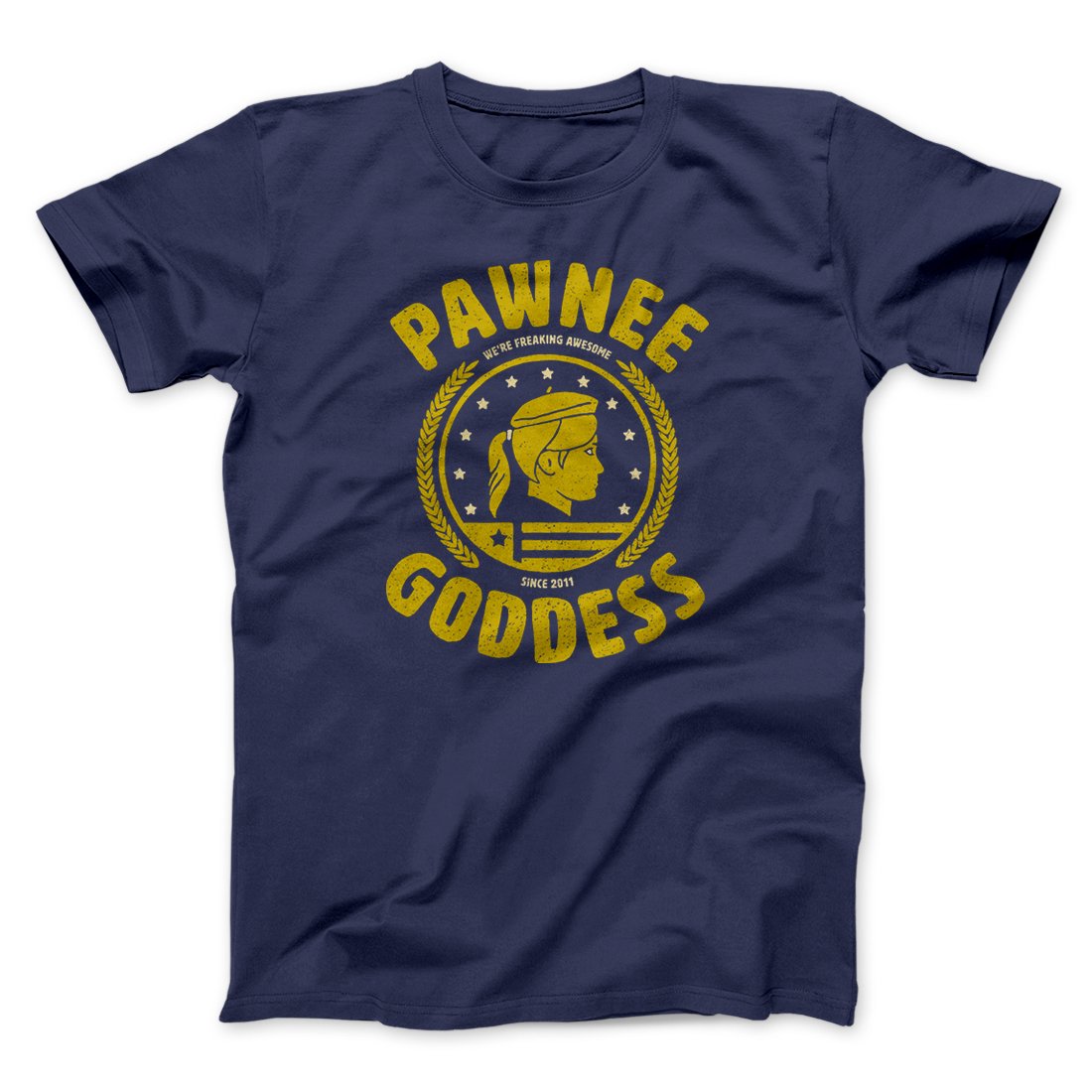 Pawnee Goddess Men/Unisex T-Shirt | Funny Shirt from Famous In Real Life