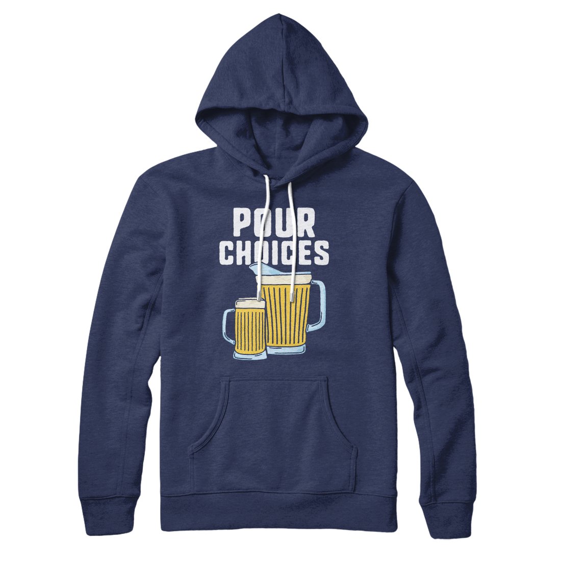 Pour Choices Hoodie | Funny Shirt from Famous In Real Life