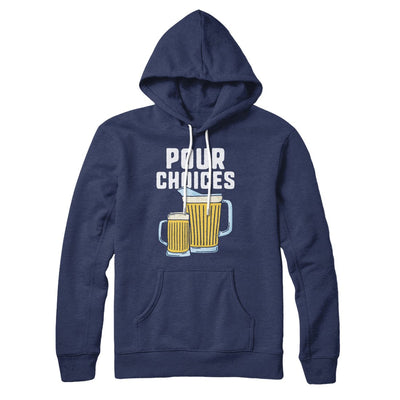 Pour Choices Hoodie Navy | Funny Shirt from Famous In Real Life