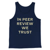 In Peer Review We Trust Men/Unisex Tank Navy | Funny Shirt from Famous In Real Life