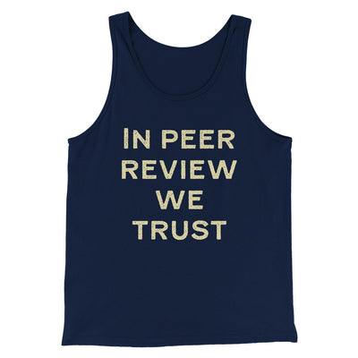 In Peer Review We Trust Men/Unisex Tank Navy | Funny Shirt from Famous In Real Life