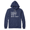 That's A Terrible Idea, What Time? Hoodie Navy | Funny Shirt from Famous In Real Life