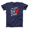 I'm Kind Of A Big Deal Funny Men/Unisex T-Shirt Navy | Funny Shirt from Famous In Real Life