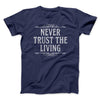Never Trust The Living Funny Movie Men/Unisex T-Shirt Navy | Funny Shirt from Famous In Real Life