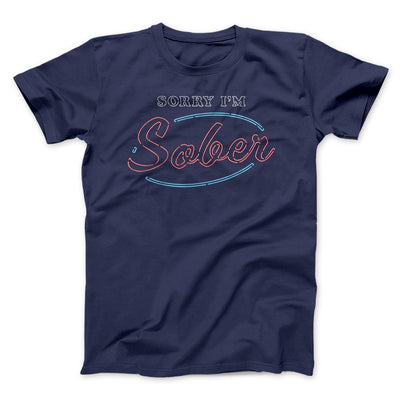 Sorry I'm Sober Men/Unisex T-Shirt Navy | Funny Shirt from Famous In Real Life