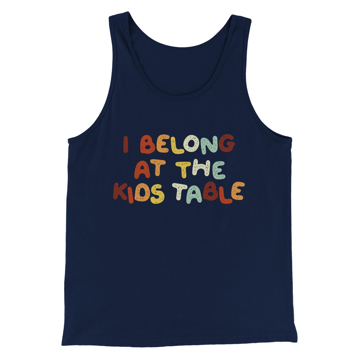 I Belong At The Kids Table Funny Thanksgiving Men/Unisex Tank Top Navy | Funny Shirt from Famous In Real Life
