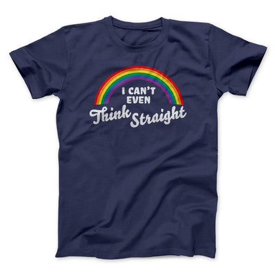 I Can't Even Think Straight Men/Unisex T-Shirt Navy | Funny Shirt from Famous In Real Life