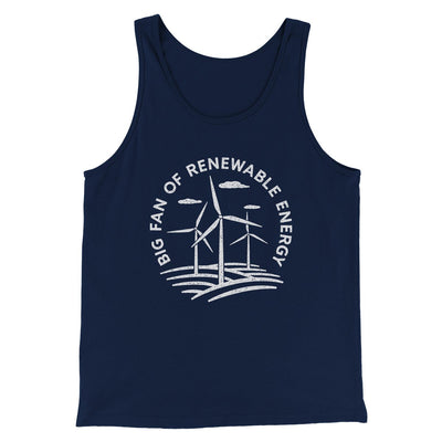 Big Fan of Renewable Energy Men/Unisex Tank Navy | Funny Shirt from Famous In Real Life