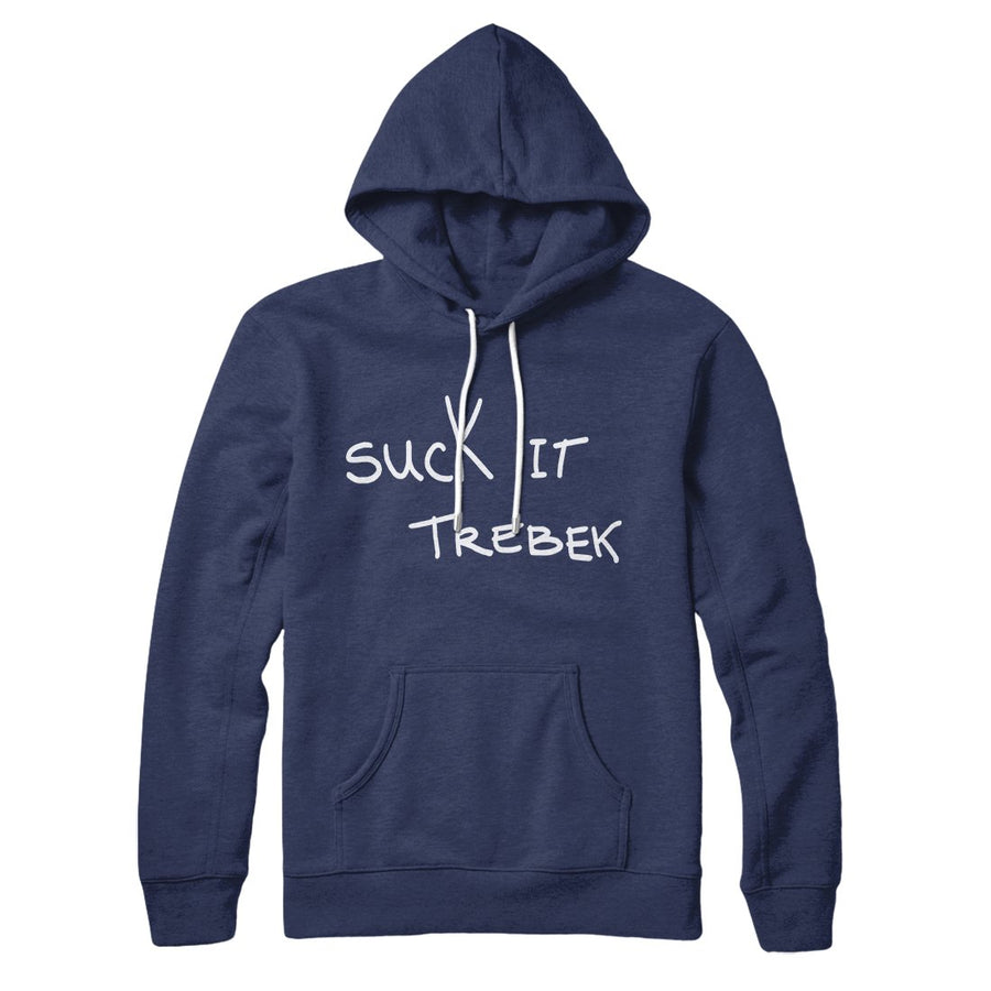 Suck it Trebek Hoodie | Funny Shirt from Famous In Real Life