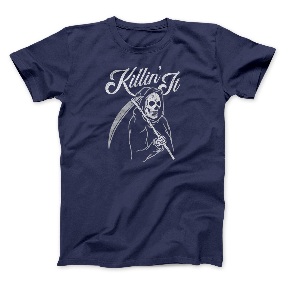 Killin' It Men/Unisex T-Shirt | Funny Shirt from Famous In Real Life