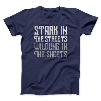 Stark in the Streets Wildling in the Sheets Men/Unisex T-Shirt Navy | Funny Shirt from Famous In Real Life
