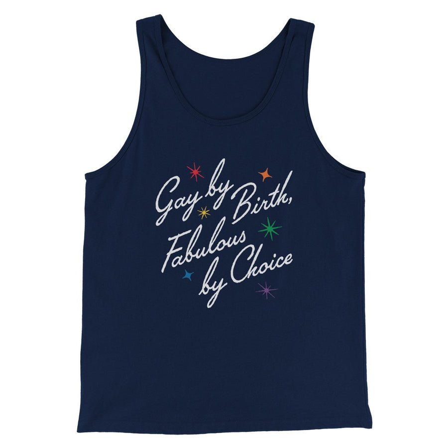 Gay By Birth Fabulous By Choice Men/Unisex Tank | Funny Shirt from Famous In Real Life