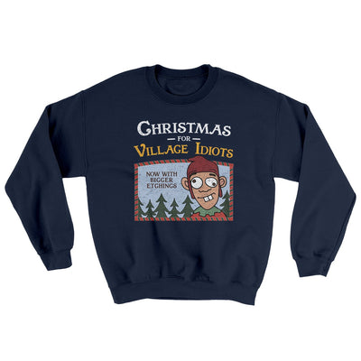 Christmas for Village Idiots Ugly Sweater Navy | Funny Shirt from Famous In Real Life