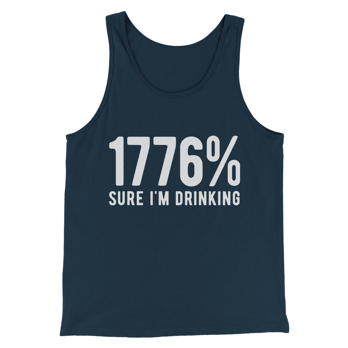 1776% Sure I'm Drinking Men/Unisex Tank Top | Funny Shirt from Famous In Real Life