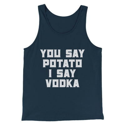 You Say Potato I Say Vodka Men/Unisex Tank Top Heather Navy | Funny Shirt from Famous In Real Life