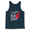 I'm Kind Of A Big Deal Funny Men/Unisex Tank Heather Navy | Funny Shirt from Famous In Real Life
