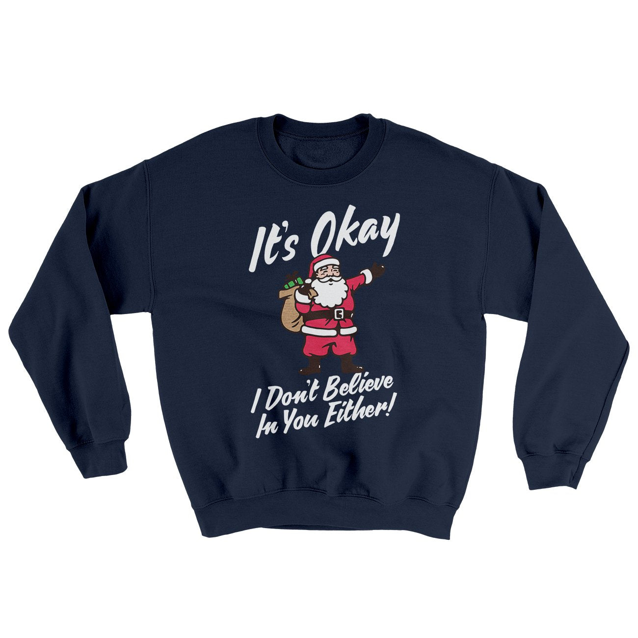 I Don't Believe in You Either Men/Unisex Ugly Sweater | Funny Shirt from Famous In Real Life