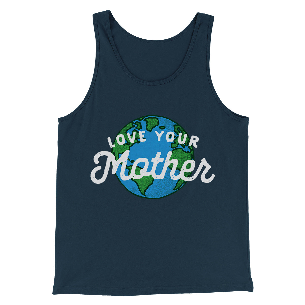 Love Your Mother Earth Men/Unisex Tank Top | Funny Shirt from Famous In Real Life
