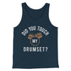 Did You Touch My Drumset? Funny Movie Men/Unisex Tank Top Heather Navy | Funny Shirt from Famous In Real Life