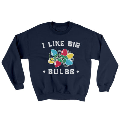 I Like Big Bulbs Men/Unisex Ugly Sweater Navy | Funny Shirt from Famous In Real Life