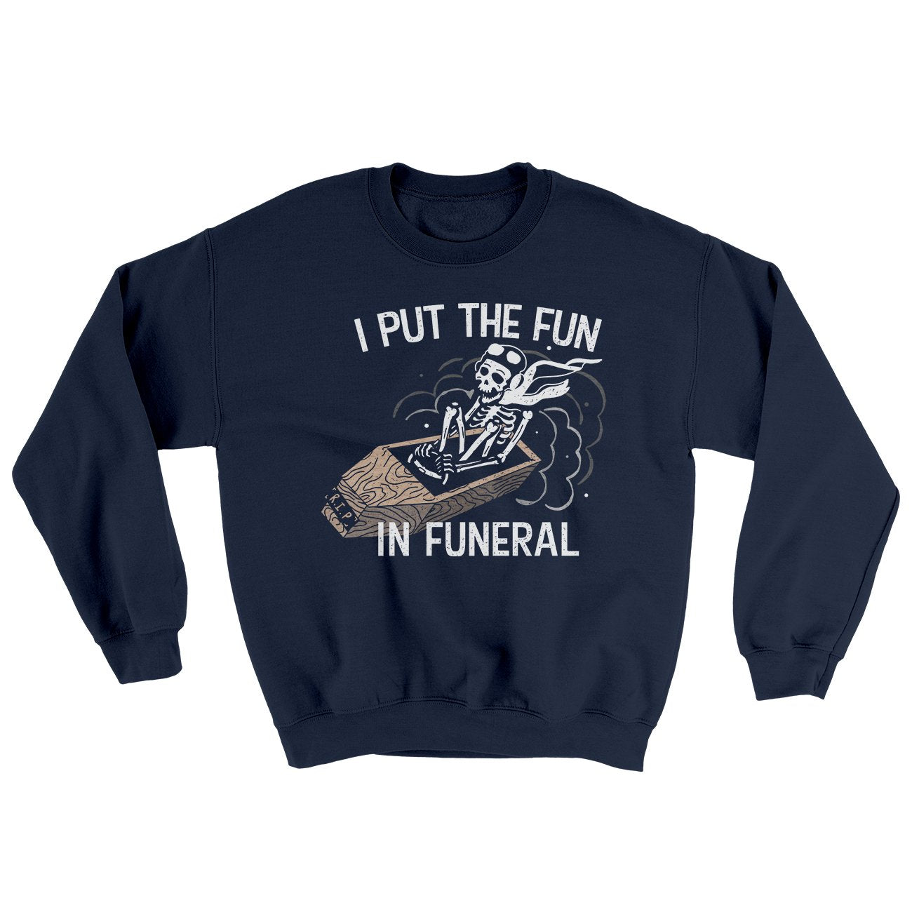 I Put The Fun In Funeral Ugly Sweater | Funny Shirt from Famous In Real Life