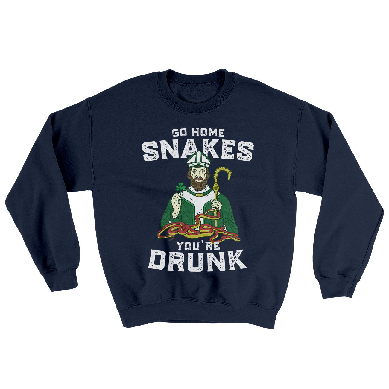 Go Home Snakes You're Drunk Ugly Sweater | Funny Shirt from Famous In Real Life