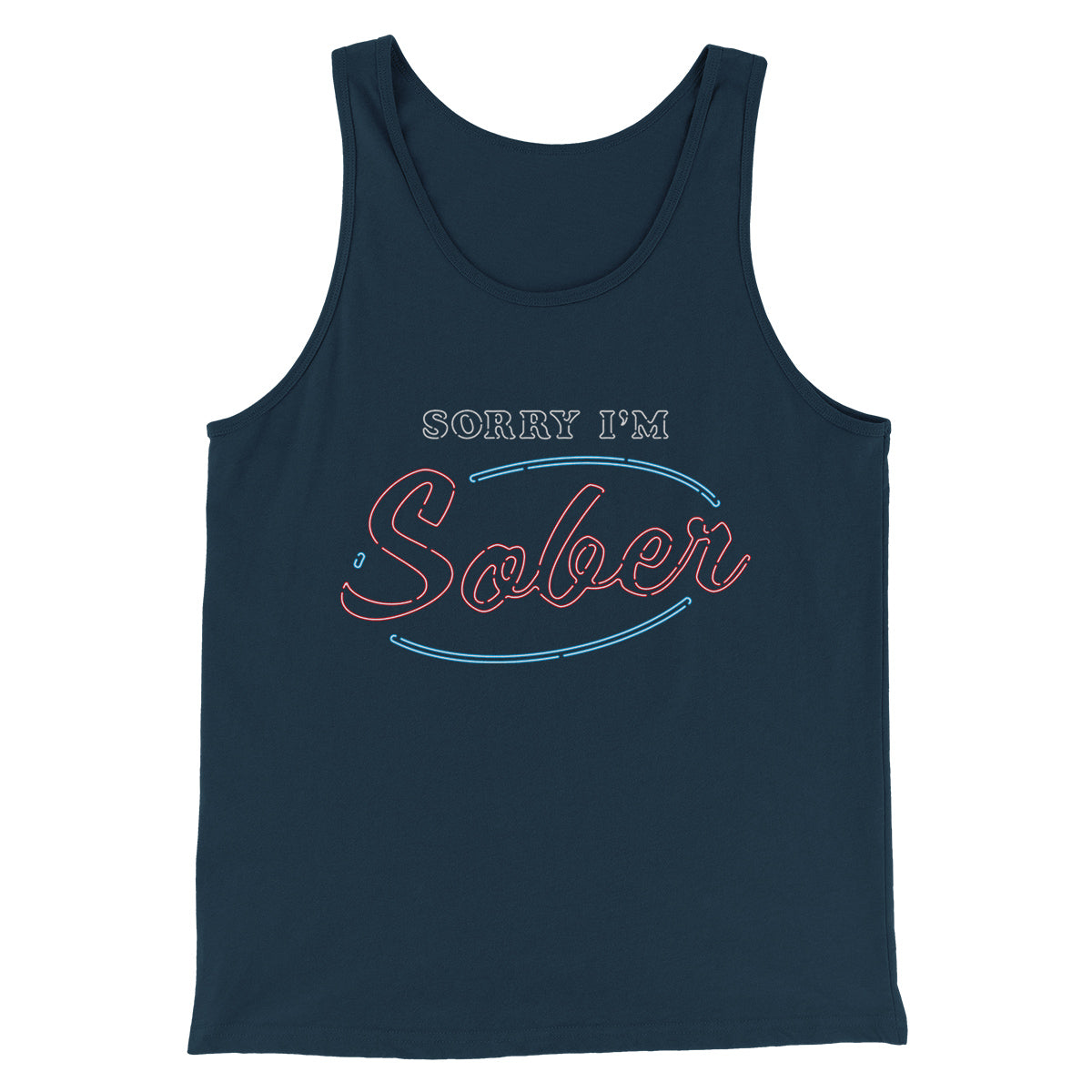 Sorry I'm Sober Men/Unisex Tank Top | Funny Shirt from Famous In Real Life