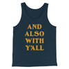 And Also With Yall Men/Unisex Tank Top Heather Navy | Funny Shirt from Famous In Real Life