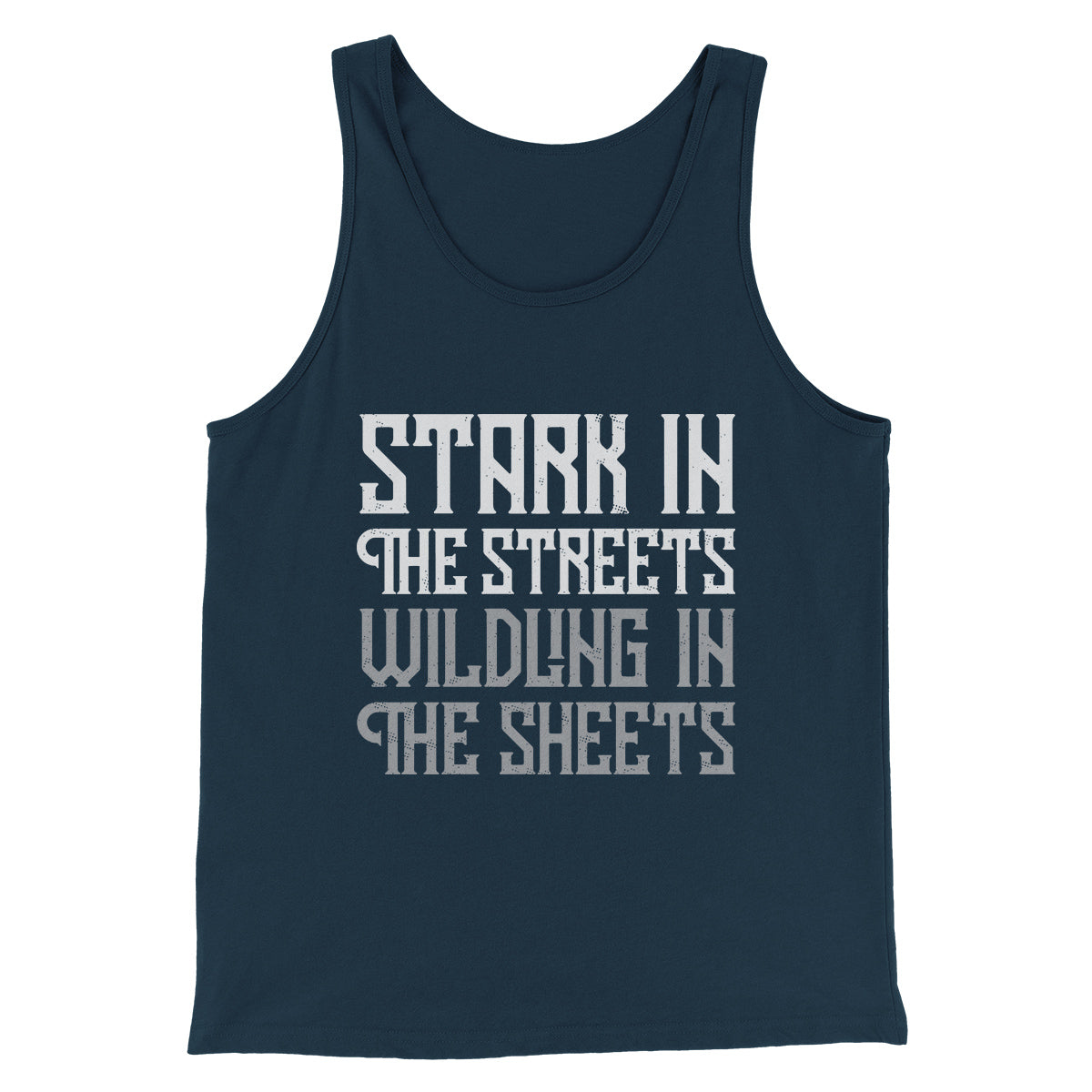 Stark in the Streets Wildling in the Sheets Men/Unisex Tank Top | Funny Shirt from Famous In Real Life