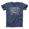 This Is Not A Drill Funny Men/Unisex T-Shirt Heather Midnight Navy | Funny Shirt from Famous In Real Life