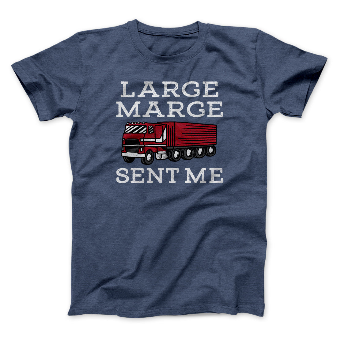 Large Marge Sent Me Funny Movie Men/Unisex T-Shirt | Funny Shirt from Famous In Real Life