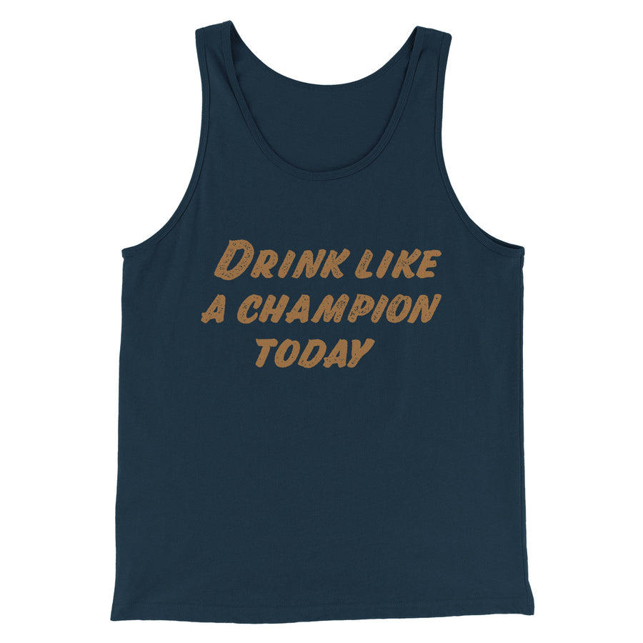 Drink Like A Champion Today Men/Unisex Tank Top Heather Navy | Funny Shirt from Famous In Real Life