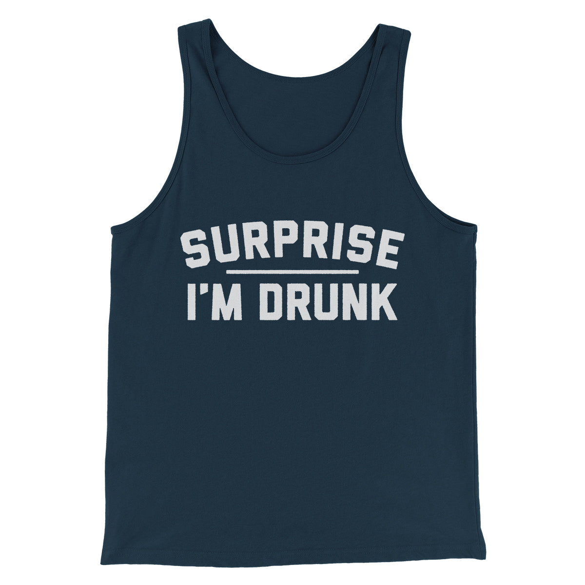 Surprise I'm Drunk Men/Unisex Tank Top | Funny Shirt from Famous In Real Life