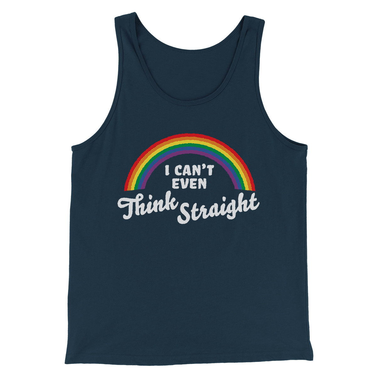 I Can't Even Think Straight Men/Unisex Tank Top | Funny Shirt from Famous In Real Life