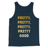 Pretty, Pretty, Pretty Good Men/Unisex Tank Top Heather Navy | Funny Shirt from Famous In Real Life