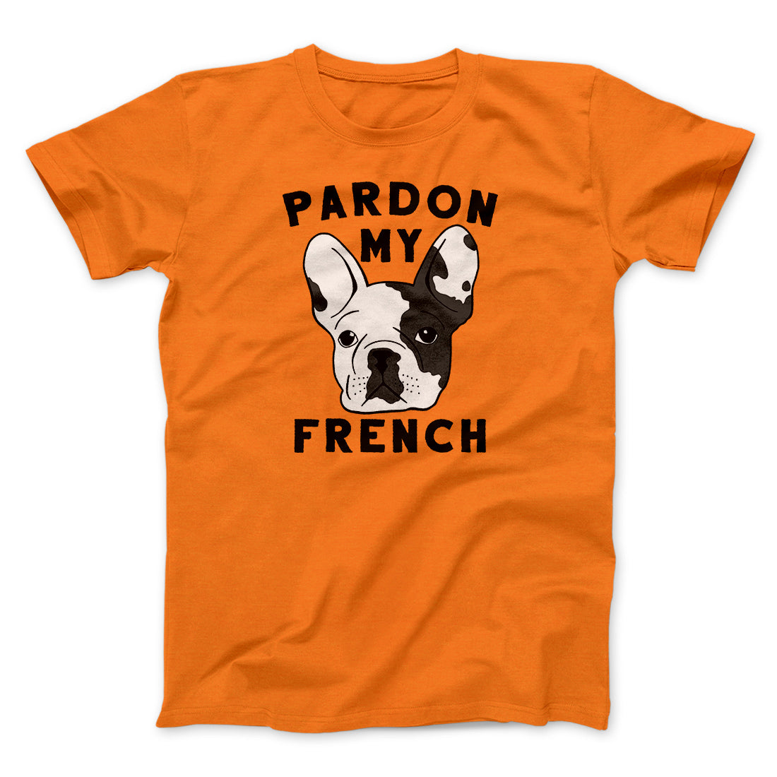 Pardon My French Funny Men/Unisex T-Shirt | Funny Shirt from Famous In Real Life